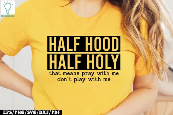 Half Hood Half Holy That Means Pray with