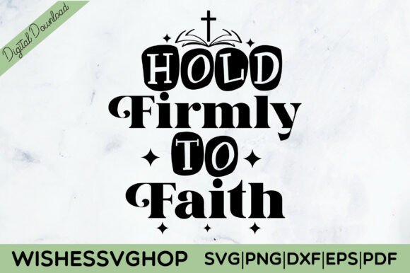 Hold Firmly to Faith SVG PNG: A Designer’s Practical Take